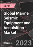 Global Marine Seismic Equipment and Acquisition Market Report - Market Analysis, Size, Share, Growth, Outlook - Industry Trends and Forecast to 2028- Product Image