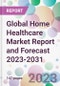 Global Home Healthcare Market Report and Forecast 2023-2031 - Product Image