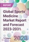 Global Sports Medicine Market Report and Forecast 2023-2031 - Product Image