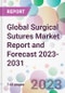 Global Surgical Sutures Market Report and Forecast 2023-2031 - Product Thumbnail Image