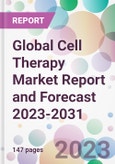 Global Cell Therapy Market Report and Forecast 2023-2031- Product Image