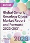 Global Generic Oncology Drugs Market Report and Forecast 2023-2031 - Product Image