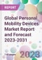 Global Personal Mobility Devices Market Report and Forecast 2023-2031 - Product Thumbnail Image
