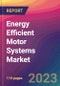 Energy Efficient Motor Systems Market Size, Market Share, Application Analysis, Regional Outlook, Growth Trends, Key Players, Competitive Strategies and Forecasts, 2023 to 2031 - Product Image