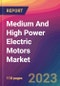 Medium And High Power Electric Motors Market Size, Market Share, Application Analysis, Regional Outlook, Growth Trends, Key Players, Competitive Strategies and Forecasts, 2023 to 2031 - Product Image