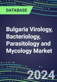 2023 Bulgaria Virology, Bacteriology, Parasitology and Mycology Market Database: 2022 Supplier Shares, 2022-2027 Volume and Sales Segment Forecasts for 100 Respiratory, STD, Gastrointestinal and Other Microbiology Tests- Product Image