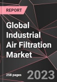 Global Industrial Air Filtration Market Report - Market Analysis, Size, Share, Growth, Outlook - Industry Trends and Forecast to 2028- Product Image