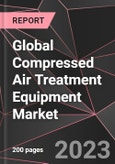 Global Compressed Air Treatment Equipment Market Report - Market Analysis, Size, Share, Growth, Outlook - Industry Trends and Forecast to 2028- Product Image