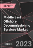 Middle East Offshore Decommissioning Services Market Report - Market Analysis, Size, Share, Growth, Outlook - Industry Trends and Forecast to 2028- Product Image