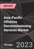 Asia-Pacific Offshore Decommissioning Services Market Report - Market Analysis, Size, Share, Growth, Outlook - Industry Trends and Forecast to 2028- Product Image