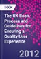 The UX Book. Process and Guidelines for Ensuring a Quality User Experience - Product Image