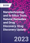 Nanotechnology and In Silico Tools. Natural Remedies and Drug Discovery. Drug Discovery Update - Product Image