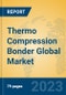 Thermo Compression Bonder Global Market Insights 2023, Analysis and Forecast to 2028, by Manufacturers, Regions, Technology, Application, Product Type - Product Image