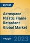 Aerospace Plastic Flame Retardant Global Market Insights 2023, Analysis and Forecast to 2028, by Manufacturers, Regions, Technology, Product Type - Product Thumbnail Image