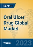 Oral Ulcer Drug Global Market Insights 2023, Analysis and Forecast to 2028, by Manufacturers, Regions, Technology, Product Type- Product Image