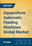 Aquaculture Automatic Feeding Machines Global Market Insights 2023, Analysis and Forecast to 2028, by Manufacturers, Regions, Technology, Application, Product Type- Product Image