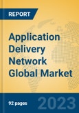 Application Delivery Network Global Market Insights 2023, Analysis and Forecast to 2028, by Manufacturers, Regions, Technology, Product Type- Product Image