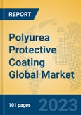 Polyurea Protective Coating Global Market Insights 2023, Analysis and Forecast to 2028, by Manufacturers, Regions, Technology, Application, Product Type- Product Image