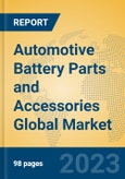 Automotive Battery Parts and Accessories Global Market Insights 2023, Analysis and Forecast to 2028, by Manufacturers, Regions, Technology, Application, Product Type- Product Image