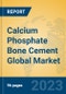 Calcium Phosphate Bone Cement Global Market Insights 2023, Analysis and Forecast to 2028, by Manufacturers, Regions, Technology, Product Type - Product Image