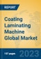 Coating Laminating Machine Global Market Insights 2023, Analysis and Forecast to 2028, by Manufacturers, Regions, Technology, Application, Product Type - Product Image
