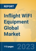 Inflight WIFI Equipment Global Market Insights 2023, Analysis and Forecast to 2028, by Manufacturers, Regions, Technology, Application, Product Type- Product Image