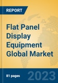 Flat Panel Display Equipment Global Market Insights 2023, Analysis and Forecast to 2028, by Manufacturers, Regions, Technology, Application, Product Type- Product Image