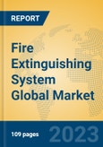 Fire Extinguishing System Global Market Insights 2023, Analysis and Forecast to 2028, by Manufacturers, Regions, Technology, Application, Product Type- Product Image