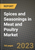 Spices and Seasonings in Meat and Poultry Market Size & Market Share Data, Latest Trend Analysis and Future Growth Intelligence Report - Forecast by Product, by Application, Analysis and Outlook from 2023 to 2030- Product Image