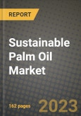 Sustainable Palm Oil Market Size & Market Share Data, Latest Trend Analysis and Future Growth Intelligence Report - Forecast by Type, by Application, Analysis and Outlook from 2023 to 2030- Product Image