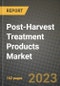 Post-Harvest Treatment Products Market Size & Market Share Data, Latest Trend Analysis and Future Growth Intelligence Report - Forecast by Product Type, by Application, Analysis and Outlook from 2023 to 2030 - Product Image