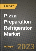 Pizza Preparation Refrigerator Market Size & Market Share Data, Latest Trend Analysis and Future Growth Intelligence Report - Forecast by Access Type, by Cooling System, by Sales Channel, Analysis and Outlook from 2023 to 2030- Product Image