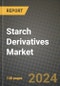 2024 Starch Derivatives Market Outlook Report: Industry Size, Market Shares Data, Insights, Growth Trends, Opportunities, Competition 2023 to 2031 - Product Image