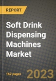 Soft Drink Dispensing Machines Market Size & Market Share Data, Latest Trend Analysis and Future Growth Intelligence Report - Forecast by Drink Type, by End-User, Analysis and Outlook from 2023 to 2030- Product Image