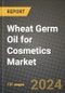 2024 Wheat Germ Oil for Cosmetics Market Outlook Report: Industry Size, Market Shares Data, Insights, Growth Trends, Opportunities, Competition 2023 to 2031 - Product Image