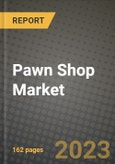 Pawn Shop Market Size & Market Share Data, Latest Trend Analysis and Future Growth Intelligence Report - Forecast by Services, by End Users, Analysis and Outlook from 2023 to 2030- Product Image