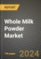 Whole Milk Powder Market: Industry Size, Share, Competition, Trends, Growth Opportunities and Forecasts by Region - Insights and Outlook by Product, 2024 to 2031 - Product Image