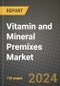 Vitamin and Mineral Premixes Market: Industry Size, Share, Competition, Trends, Growth Opportunities and Forecasts by Region - Insights and Outlook by Product, 2024 to 2031 - Product Image