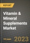 Vitamin & Mineral Supplements Market Size & Market Share Data, Latest Trend Analysis and Future Growth Intelligence Report - Forecast by Type, by End User, by Distribution Channel, Analysis and Outlook from 2023 to 2030 - Product Image