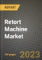 Retort Machine Market Size & Market Share Data, Latest Trend Analysis and Future Growth Intelligence Report - Forecast by Application, by Process, Analysis and Outlook from 2023 to 2030 - Product Image