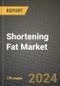 Shortening Fat Market: Industry Size, Share, Competition, Trends, Growth Opportunities and Forecasts by Region - Insights and Outlook by Product, 2024 to 2031 - Product Image