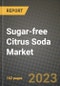 Sugar-free Citrus Soda Market Size & Market Share Data, Latest Trend Analysis and Future Growth Intelligence Report - Forecast by Type, by Flavor, by Application, by Distribution Channel, Analysis and Outlook from 2023 to 2030 - Product Image