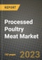 Processed Poultry Meat Market Size & Market Share Data, Latest Trend Analysis and Future Growth Intelligence Report - Forecast by Types of Poultry, by Product Type, by End User, Analysis and Outlook from 2023 to 2030 - Product Image