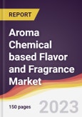 Aroma Chemical based Flavor and Fragrance Market: Trends, Opportunities and Competitive Analysis 2023-2028- Product Image