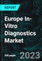 Europe In-Vitro Diagnostics Market, Size, Forecast 2023-2028, Industry Trends, Growth, Share, Outlook, Impact of Inflation, Opportunity Company Analysis - Product Image