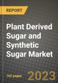 Plant Derived Sugar and Synthetic Sugar Market Size & Market Share Data, Latest Trend Analysis and Future Growth Intelligence Report - Forecast by Type, by Form, by End User, by Source, Analysis and Outlook from 2023 to 2030- Product Image
