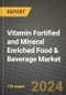 Vitamin Fortified and Mineral Enriched Food & Beverage Market: Industry Size, Share, Competition, Trends, Growth Opportunities and Forecasts by Region - Insights and Outlook by Product, 2024 to 2031 - Product Image