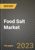 Food Salt Market Size & Market Share Data, Latest Trend Analysis and Future Growth Intelligence Report - Forecast by Type, by Application, Analysis and Outlook from 2023 to 2030- Product Image
