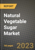 Natural Vegetable Sugar Market Size & Market Share Data, Latest Trend Analysis and Future Growth Intelligence Report - Forecast by Nutritional Value, by Biomolecules/Nutrients, by Calories, by Applications, Analysis and Outlook from 2023 to 2030- Product Image
