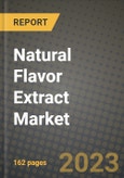 Natural Flavor Extract Market Size & Market Share Data, Latest Trend Analysis and Future Growth Intelligence Report - Forecast by Sources, by Nature, by Form, by End-Use, Analysis and Outlook from 2023 to 2030- Product Image